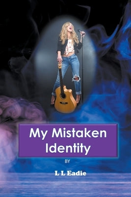 My Mistaken Identity by Eadie, LL