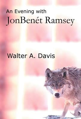 An Evening with JonBenet Ramsey by Davis, Walter a.
