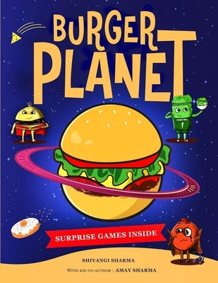 Burger Planet: A deliciously funny early reader picture book about teamwork by Sharma, Shivangi