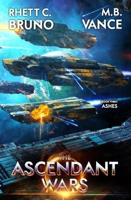 The Ascendant Wars 3: Ashes: A Military Sci-Fi Series by Vance, M. B.