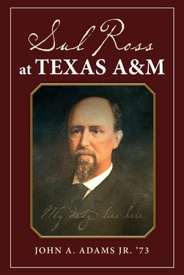 Sul Ross at Texas A&m: Volume 132 by Adams, John A.