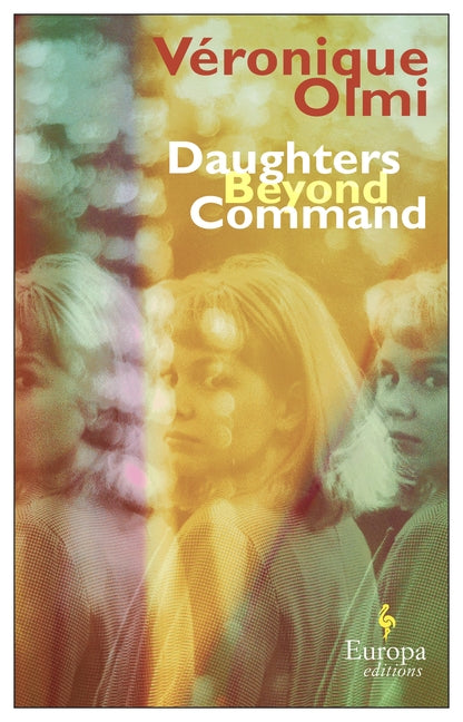 Daughters Beyond Command by Olmi, Véronique