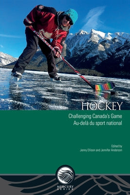 Hockey: Challenging Canada's Game - Au-Delà Du Sport National by Ellison, Jenny