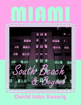 Miami: South Beach & Beyond! by Koenig, David John