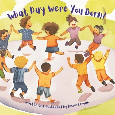 What Day Were You Born? by Acquah, Jessie