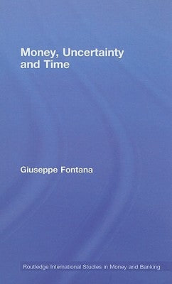 Money, Uncertainty and Time by Fontana, Giuseppe