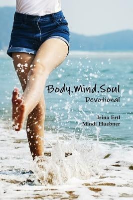 Body.Mind.Soul Devotional by Ertl, Irina