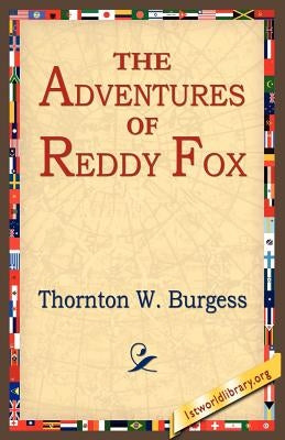 The Adventures of Reddy Fox by Burgess, Thornton W.