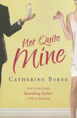 Not Quite Mine by Bybee, Catherine