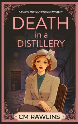 Death in a Distillery: A 1920s Murder Mystery by Rawlins, CM