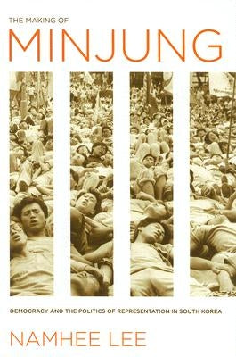 The Making of Minjung by Lee, Namhee