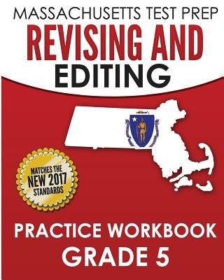 MASSACHUSETTS TEST PREP Revising and Editing Practice Workbook Grade 5: Develops Writing, Language, and Vocabulary Skills by Test Master Press Massachusetts