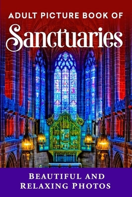Adult Picture Book of Sanctuaries: Beautiful and Relaxing Photos by Press, Spring Lane