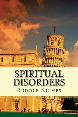 Spiritual Disorders: Joyless, Self-centered, Unforgiving... by Klimes Phd, Rudolf