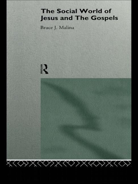 The Social World of Jesus and the Gospels by Malina, Bruce J.