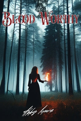 Bloodworthy by Moore, Abby B.