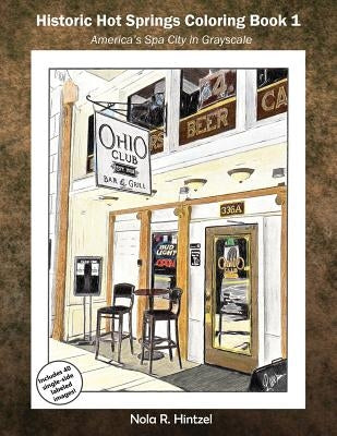 Historic Hot Springs Coloring Book 1: America's Spa City in Grayscale by Hintzel, Nola R.