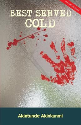 Best Served Cold by Akinkunmi, Akintunde