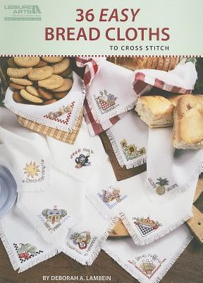 36 Easy Bread Cloths to Cross Stitch by Lambein, Deborah A.