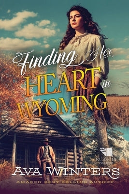 Finding Her Heart in Wyoming: A Western Historical Romance Book by Winters, Ava