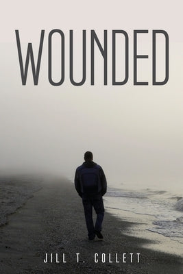 Wounded by Jill T Collett