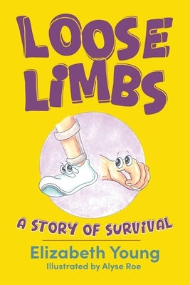 Loose Limbs: A Story of Survival by Young, Elizabeth