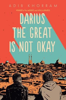 Darius the Great Is Not Okay by Khorram, Adib