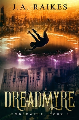 Dreadmyre: Emberwall, Book 1 by Raikes, J. a.