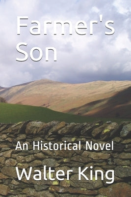 Farmer's Son: An Historical Novel by King, Walter