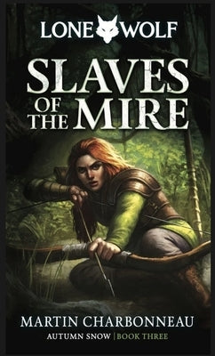 Slaves of the Mire: Volume 3 by Charbonneau, Martin