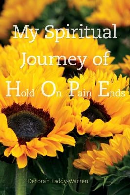 My Spiritual Journey of Hope/Hold On Pain Ends by Warren, Deborah a.