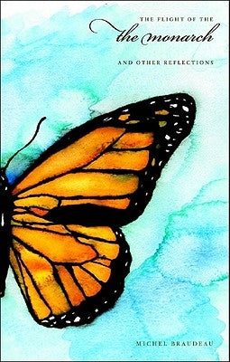 The Flight of the Monarch and Other Reflections by Braudeau, Michel