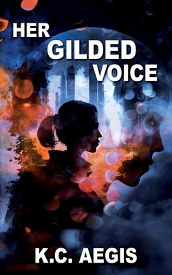 Her Gilded Voice by Aegis, K. C.