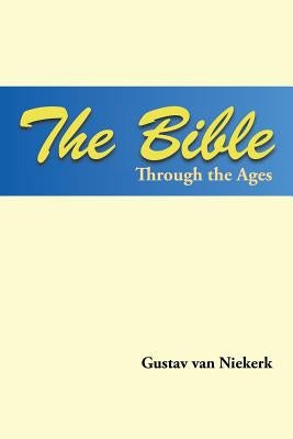 The Bible Through the Ages by Van Niekerk, Gustav