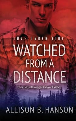 Watched from a Distance by Hanson, Allison B.