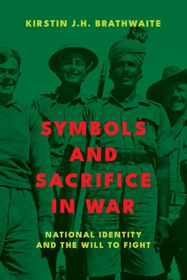 Symbols and Sacrifice in War: National Identity and the Will to Fight by Brathwaite, Kirstin J. H.