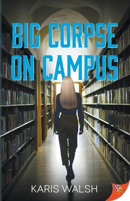 Big Corpse on Campus by Walsh, Karis