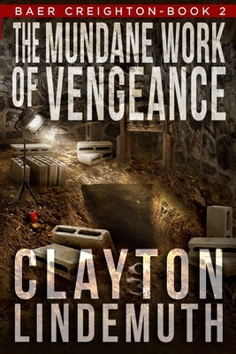 The Mundane Work of Vengeance by Lindemuth, Clayton