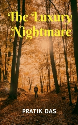 The Luxury Nightmare by Das, Pratik