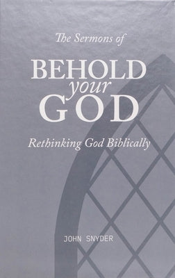 The Sermons of Behold Your God: Rethinking God Biblically by Gratiae, Media