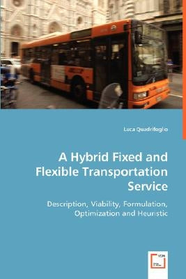 A Hybrid Fixed and Flexible Transportation Service by Quadrifoglio, Luca