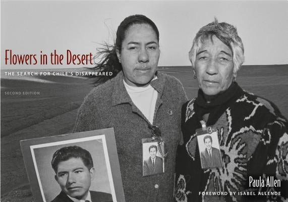 Flowers in the Desert/Flores En El Desierto: The Search for Chile's Disappeared/La Busqueda de Los Desaparecidos de Chile by Allen, Paula