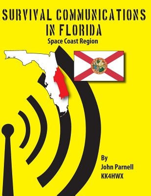 Survival Communications in Florida: Space Coast Region by Parnell, John
