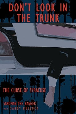 Don't Look in the Trunk -Book One: The Curse of Syracuse by Bullock, Sandy Sandman the Banger