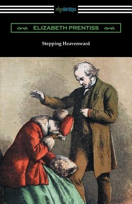 Stepping Heavenward: (with an Introduction by George Prentiss) by Prentiss, Elizabeth