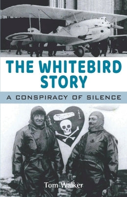 The Whitebird story: A conspiracy of silence by Walker, Tom