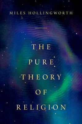 The Pure Theory of Religion by Hollingworth, Miles