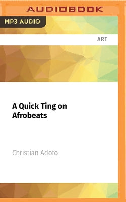 A Quick Ting on Afrobeats by Adofo, Christian