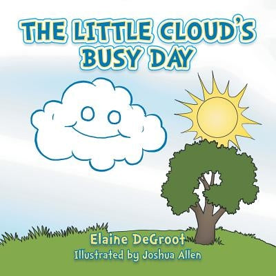 The Little Cloud's Busy Day by deGroot, Elaine
