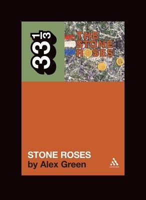 The Stone Roses' the Stone Roses by Green, Alex